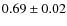 $0.69 \pm 0.02$