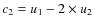 $c_2 = u_1 - 2 \times u_2$