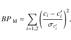 \begin{displaymath}BP_{\rm\textrm{ } ld} = \sum_{i=1,2} \bigg(\frac{c_i - c'_i}{\sigma_{c'_i}}
\bigg)^2\textrm{,}
\end{displaymath}