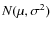 $N(\mu,\sigma^2)$