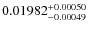 $\rm0.01982^{+ 0.00050}_{- 0.00049}$