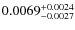 $\rm0.0069^{+0.0024}_{-0.0027}$
