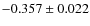 $ -0.357 \pm 0.022$