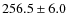 $256.5 \pm 6.0$