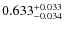 $\rm0.633^{+ 0.033}_{- 0.034}$