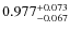 $\rm0.977^{+0.073}_{-0.067}$