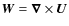 ${\vec W} = {\vec\nabla}\times{\vec U}$