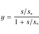 \begin{displaymath}y = \frac{s/s_*}{1+ s/s_*}
\end{displaymath}