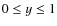 $0 \leq y \leq 1$