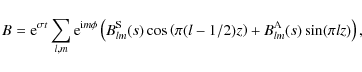 \begin{displaymath}B = {\rm e}^{\sigma t}\sum_{l,m}{\rm e}^{{\rm i}m\phi} \left(...
...\pi(l -1/2)z\right)
+ B_{lm}^{\rm A}(s)\sin (\pi lz)\right) ,
\end{displaymath}