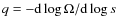 $q =
-{\rm d}\log\Omega /{\rm d}\log s$