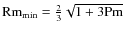 ${\rm Rm}_{\rm min} = \frac{2}{3}
\sqrt{1+ 3{\rm Pm}}$