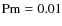 $\rm Pm = 0.01$