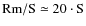 $\rm Rm/{\rm S}
\simeq 20\cdot{\rm S} $