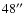 $48\hbox{$^{\prime\prime}$ }$