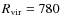 $R_{\rm vir} = 780$