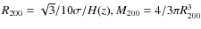 $R_{200} =\sqrt{3}/10 \sigma/H(z), M_{200} = 4/3\pi R_{200}^3$