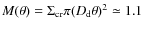 $M(\theta) =
\Sigma_{\rm cr} \pi (D_{\rm d}\theta)^2 \simeq 1.1$