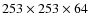 $253\times253\times64$