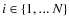 $i \in \{1,...~N\}$