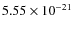 $5.55 \times 10^{-21}$