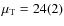 $\mu_{\rm T} = 24(2)$