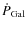 $\dot{P}_{\rm Gal}$