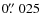 $0\hbox{$.\!\!^{\prime\prime}$ }025$