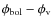 $\phi_{\rm bol}-\phi_{\rm v}$