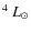 $^4~L_{\odot}$
