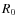 $R_{\rm0}$