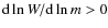 $\hbox{d}\ln W/\hbox{d}\ln m>0$