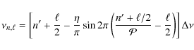 \begin{displaymath}\nu_{n,\ell}=\left[ n' +\frac{\ell}{2} -\frac{\eta}{\pi}\sin ...
...+\ell/2}{\mathcal{P}} - \frac{\ell}{2}\right) \right]\Delta\nu
\end{displaymath}