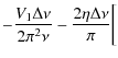 $\displaystyle -\frac{V_1\Delta\nu}{2\pi^2\nu} -\frac{2\eta\Delta\nu}{\pi} \biggl[$