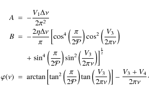 \begin{eqnarray*}A & = & -\frac{V_1\Delta\nu}{2\pi^2} \\ %
B & = & -\frac{2\eta\...
...ac{V_3}{2\pi\nu} \right) \right] - \frac{V_3+V_4}{2\pi\nu}\cdot
\end{eqnarray*}