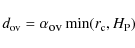 \begin{displaymath}d_{\rm ov}=\alpha_{\hbox{\rm\small ov}}\min(r_{\rm c},H_{\rm P})
\end{displaymath}