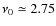 $\nu_0\simeq 2.75$