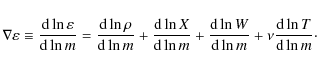 \begin{displaymath}\nabla\varepsilon\equiv \frac{\hbox{d}\ln\varepsilon}{\hbox{d...
...W}{\hbox{d}\ln m}+\nu \frac{\hbox{d}\ln T}{\hbox{d}\ln m}\cdot
\end{displaymath}