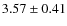$3.57 \pm 0.41$