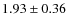 $1.93\pm0.36$