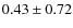 $0.43\pm0.72$