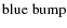 $\rm {blue\ bump}$