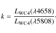 \begin{displaymath}
k=\frac{L_{\rm WC4}(\lambda4658)}{L_{\rm WC4}(\lambda5808)}\cdot
\end{displaymath}