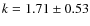 $k = 1.71 \pm 0.53$