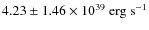 $4.23 \pm 1.46 \times 10^{39}~\rm {erg}~\rm s^{-1}$
