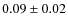 $0.09 \pm 0.02$