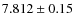 $7.812\pm0.15$