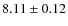 $8.11\pm0.12$