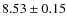 $8.53\pm0.15$
