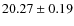 $20.27 \pm 0.19$